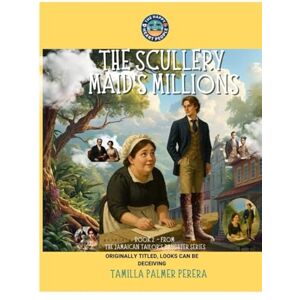 Palmer Perera, Tamilla The Scullery Maid's Millions: A Hilarious Historical Romance in Regency London (The Jamaican Tailor's Daughter Collection) Palmer Perera, Tamilla The Scullery Maid's Millions: A Hilarious Historical Romance in Regency London (The Jamaican Tailor's Daughter Collection)