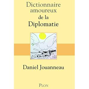 Jouanneau, Daniel Dictionnaire amoureux de la Diplomatie Jouanneau, Daniel Dictionnaire amoureux de la Diplomatie