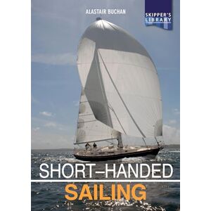 Buchan, Alastair Short–Handed Sailing – Sailing solo or short–handed: 1 (Skipper's Library) Buchan, Alastair Short–Handed Sailing – Sailing solo or short–handed: 1 (Skipper's Library)