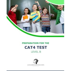 Alexander, Mr Riley CAT4 Test Preparation Level B (Ages 8-11) Full Test Practice Alexander, Mr Riley CAT4 Test Preparation Level B (Ages 8-11) Full Test Practice
