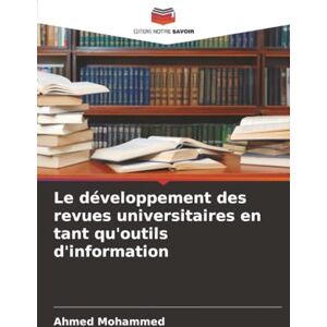 Ahmed Le développement des revues universitaires en tant qu'outils d'information Ahmed Le développement des revues universitaires en tant qu'outils d'information