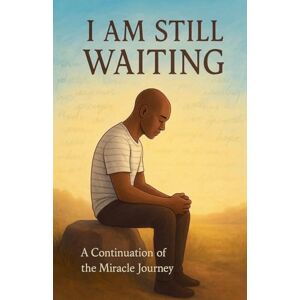 O Yahal I am Still Waiting: 2 (I Need a Miracle) O Yahal I am Still Waiting: 2 (I Need a Miracle)