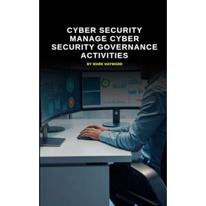 Hayward, Mark Cyber Security Information Security Governance Certifications (Series 7) Hayward, Mark Cyber Security Information Security Governance Certifications (Series 7)