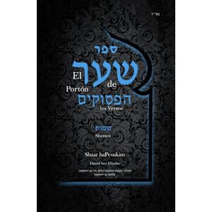 Ben Eliyahu, Daniel Shaar haPesukim: El portón de los versos Shemot (Los ocho portones del Arizal) Ben Eliyahu, Daniel Shaar haPesukim: El portón de los versos Shemot (Los ocho portones del Arizal)