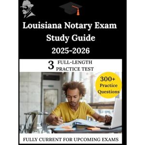 Patel, Dr. Clarke Louisiana Notary Exam Study Guide 2025-2026: The Clarity Compass, Your Manuel to Confident Learning Patel, Dr. Clarke Louisiana Notary Exam Study Guide 2025-2026: The Clarity Compass, Your Manuel to Confident Learning