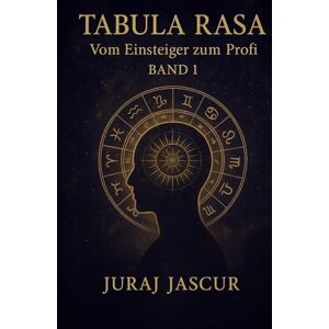 Jascur, Juraj Tabula Rasa Vom Einsteiger zum Profi Band 1 Jascur, Juraj Tabula Rasa Vom Einsteiger zum Profi Band 1