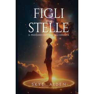 Alden, Skye Figli delle Stelle: Il Prossimo Capitolo dell'Umanità Alden, Skye Figli delle Stelle: Il Prossimo Capitolo dell'Umanità