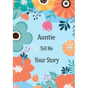 Ssesiria publishing Auntie Tell Me Your Story: Guided Question Journal For Your Auntie To Share Her Life And Thoughts; This Book Preserves Her Lifetime Memories Ssesiria publishing Auntie Tell Me Your Story: Guided Question Journal For Your Auntie To Share Her Life And Thoughts; This Book Preserves Her Lifetime Memories