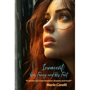 Corelli, Marie Innocent: Her Fancy and His Fact: “A tender soul lost between dreams and truth” Corelli, Marie Innocent: Her Fancy and His Fact: “A tender soul lost between dreams and truth”