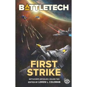 Coleman, Loren L. BattleTech: First Strike (BattleCorps Anthology Vol. 2) Coleman, Loren L. BattleTech: First Strike (BattleCorps Anthology Vol. 2)