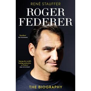 Stauffer, René Roger Federer: The Biography Stauffer, René Roger Federer: The Biography