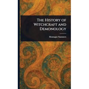 Summers, Montague The History of Witchcraft and Demonology Summers, Montague The History of Witchcraft and Demonology