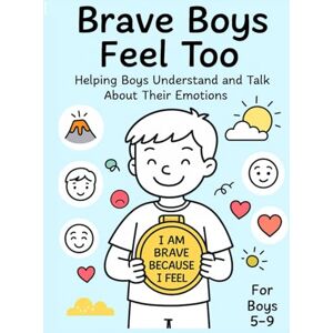 Library, Luna Luna's Little Brave Boys Feel Too: Helping Boys Understand and Talk About Their Emotions (For Boys Ages 5–9): A Creative Workbook to Explore Big Feelings with Confidence and Kindness Library, Luna Luna's Little Brave Boys Feel Too: Helping Boys Understand and Talk About Their Emotions (For Boys Ages 5–9): A Creative Workbook to Explore Big Feelings with Confidence and Kindness