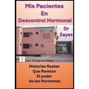 Jaime, Dr. Francisco Javier Zayas Mis Pacientes En Descontrol Hormonal: Historias Reales Que Revelan El Poder De Las Hormonas Jaime, Dr. Francisco Javier Zayas Mis Pacientes En Descontrol Hormonal: Historias Reales Que Revelan El Poder De Las Hormonas