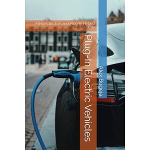 Bugeja, Dr Alex Plug-In Electric Vehicles: All-Electric EVs and Plug-In Hybrid EVs Bugeja, Dr Alex Plug-In Electric Vehicles: All-Electric EVs and Plug-In Hybrid EVs