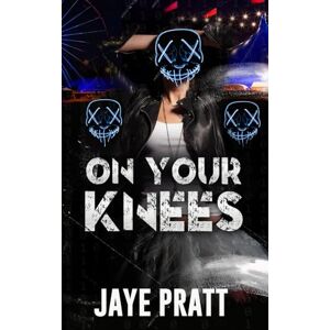 PRATT, JAYE On Your Knees: A Masked woman Novel (Masked Men series) PRATT, JAYE On Your Knees: A Masked woman Novel (Masked Men series)
