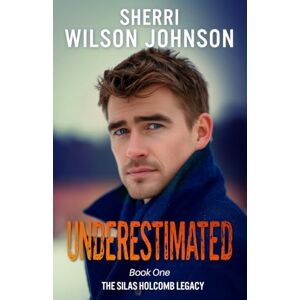 Wilson Underestimated: a Clean and Cozy Christmas Romantic Suspense set outside Nashville (The Silas Holcomb Legacy) Wilson Underestimated: a Clean and Cozy Christmas Romantic Suspense set outside Nashville (The Silas Holcomb Legacy)
