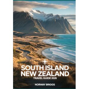 Briggs, Norway South Island New Zealand Travel Guide 2026: Route 1 & The Wild Edge Coastal Drives, Best Campsites, Scenic Road Trips, National Parks, Maps, Itineraries & Mountain Hiking Trails Briggs, Norway South Island New Zealand Travel Guide 2026: Route 1 & The Wild Edge Coastal Drives, Best Campsites, Scenic Road Trips, National Parks, Maps, Itineraries & Mountain Hiking Trails