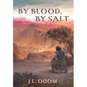 Odom, J L By Blood, By Salt: 1 (Land of Exile) Odom, J L By Blood, By Salt: 1 (Land of Exile)
