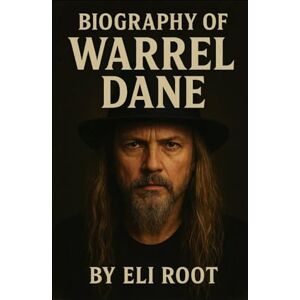 ROOT, ELI BIOGRAPHY OF WARREL DANE: ECHOES OF PAIN, POETRY, AND POWER ROOT, ELI BIOGRAPHY OF WARREL DANE: ECHOES OF PAIN, POETRY, AND POWER