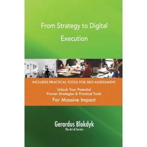 Gerardus Blokdyk - The Art of Service From Strategy to Digital Execution Gerardus Blokdyk - The Art of Service From Strategy to Digital Execution