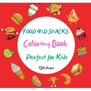 Jakubiak, Rafal Food & Snacks Coloring Book: Bold and Easy 150 Unique Funny Designs for Relaxation and Creativity Jakubiak, Rafal Food & Snacks Coloring Book: Bold and Easy 150 Unique Funny Designs for Relaxation and Creativity