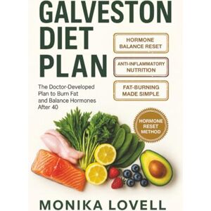 Monika Lovell Galveston Diet for Women: The Doctor-Developed Plan to Burn Fat and Balance Hormones After 40 Monika Lovell Galveston Diet for Women: The Doctor-Developed Plan to Burn Fat and Balance Hormones After 40