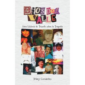 Cervantes, Mary Dios Del Valle: Una Historia de Triunfo sobre la Tragedia Cervantes, Mary Dios Del Valle: Una Historia de Triunfo sobre la Tragedia