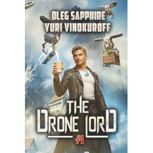 Vinokuroff, Yuri The Drone Lord (Book 1): A Portal Progression Fantasy Series Vinokuroff, Yuri The Drone Lord (Book 1): A Portal Progression Fantasy Series