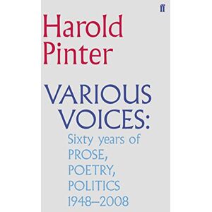 Harold Pinter Various Voices: sixty years of Prose, Poetry, Politics, 1948-2008 Harold Pinter Various Voices: sixty years of Prose, Poetry, Politics, 1948-2008