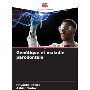 Pawar, Priyanka Génétique et maladie parodontale Pawar, Priyanka Génétique et maladie parodontale
