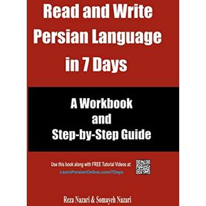 Nazari, Reza Read and Write Persian Language in 7 Days: A Workbook and Step-by-Step Guide Nazari, Reza Read and Write Persian Language in 7 Days: A Workbook and Step-by-Step Guide