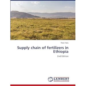 Hailu, Reta Supply chain of fertilizers in Ethiopia: 2nd Edition Hailu, Reta Supply chain of fertilizers in Ethiopia: 2nd Edition