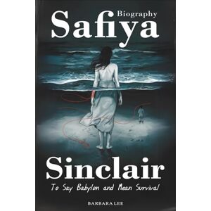 Lee Safiya Sinclair Biography: To Say Babylon and Mean Survival Lee Safiya Sinclair Biography: To Say Babylon and Mean Survival