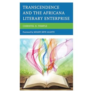 Lexington Books Transcendence and the Africana Literary Enterprise (Critical Africana Studies) Lexington Books Transcendence and the Africana Literary Enterprise (Critical Africana Studies)