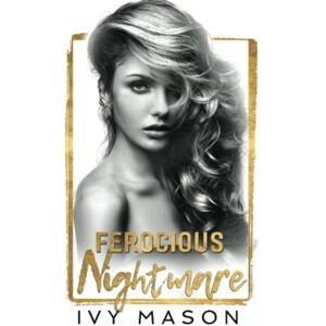 Mason, Ivy Ferocious Nightmare: a Billionaire Mafia Romance (Dark Throne) Mason, Ivy Ferocious Nightmare: a Billionaire Mafia Romance (Dark Throne)