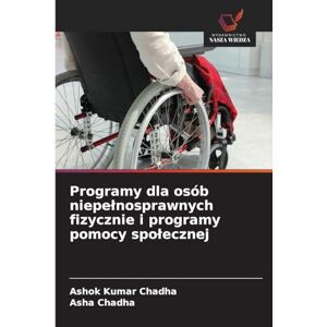 Chadha, Ashok Kumar Programy dla osób niepelnosprawnych fizycznie i programy pomocy spolecznej Chadha, Ashok Kumar Programy dla osób niepelnosprawnych fizycznie i programy pomocy spolecznej