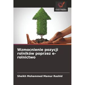 Rashid, Sheikh Mohammed Mamur Wzmocnienie pozycji rolników poprzez e-rolnictwo Rashid, Sheikh Mohammed Mamur Wzmocnienie pozycji rolników poprzez e-rolnictwo