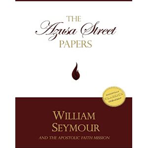 Seymour, William The Azusa Street Papers: The Apostolic Faith Mission Newsletter, 1906-1908 Seymour, William The Azusa Street Papers: The Apostolic Faith Mission Newsletter, 1906-1908