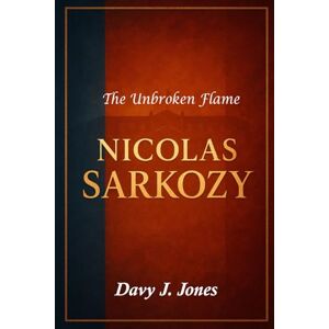 Jones, Davy Nicolas Sarkozy: A dynamic leader reshapes France, courts scandal and defies exile from power. Jones, Davy Nicolas Sarkozy: A dynamic leader reshapes France, courts scandal and defies exile from power.