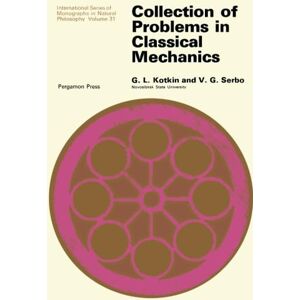 Kotkin, G. L. Collection of Problems in Classical Mechanics: International Series of Monographs in Natural Philosophy Kotkin, G. L. Collection of Problems in Classical Mechanics: International Series of Monographs in Natural Philosophy
