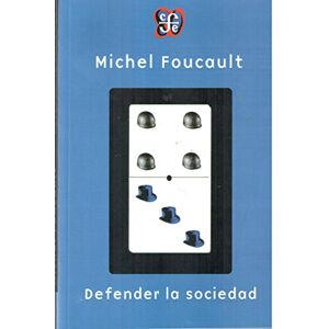 Foucault, Michel Defender La Sociedad: Curso En El College De France 1975-1976 / Lectures at the College de France 1975-1976 Foucault, Michel Defender La Sociedad: Curso En El College De France 1975-1976 / Lectures at the College de France 1975-1976