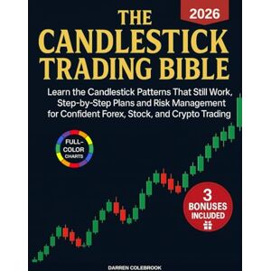 Colebrook, Darren The Candlestick Trading Bible: Learn the Candlestick Patterns That Still Work, Step-by-Step Plans and Risk Management for Confident Forex, Stock, and Crypto Trading Colebrook, Darren The Candlestick Trading Bible: Learn the Candlestick Patterns That Still Work, Step-by-Step Plans and Risk Management for Confident Forex, Stock, and Crypto Trading