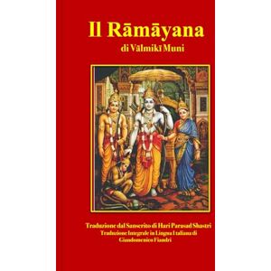 Fiandri, Giandomenico IL RĀMĀYANA: Volume I (libri I II) Fiandri, Giandomenico IL RĀMĀYANA: Volume I (libri I II)