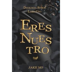 M.O., Jake Eres Nuestro: Libro 1 (Historia Tabú 1 Poliamor MMF) (Duología Somos) M.O., Jake Eres Nuestro: Libro 1 (Historia Tabú 1 Poliamor MMF) (Duología Somos)