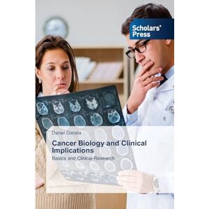 Gandia, Daniel Cancer Biology and Clinical Implications: Basics and Clinical Research Gandia, Daniel Cancer Biology and Clinical Implications: Basics and Clinical Research