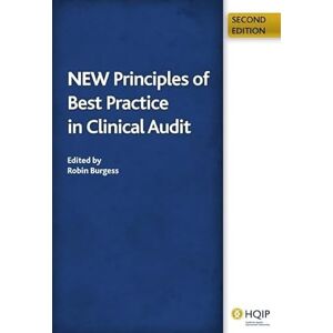 Burgess, Robin New Principles of Best Practice in Clinical Audit Burgess, Robin New Principles of Best Practice in Clinical Audit
