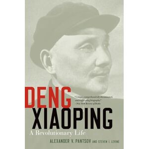 Pantsov, Alexander V. Deng Xiaoping: A Revolutionary Life Pantsov, Alexander V. Deng Xiaoping: A Revolutionary Life