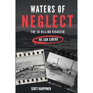 Scott Waters of Neglect: A True Story of Disaster, Warning, and the Path to Resilience Scott Waters of Neglect: A True Story of Disaster, Warning, and the Path to Resilience