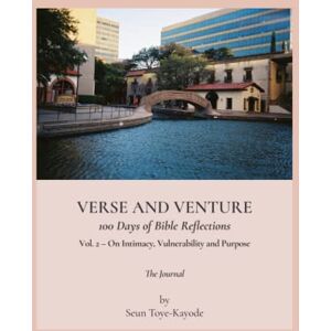 Toye-Kayode, Seun Verse and Venture: 100 days on Bible Reflections Vol. 2 The Journal: On Intimacy, Vulnerability and Purpose Toye-Kayode, Seun Verse and Venture: 100 days on Bible Reflections Vol. 2 The Journal: On Intimacy, Vulnerability and Purpose